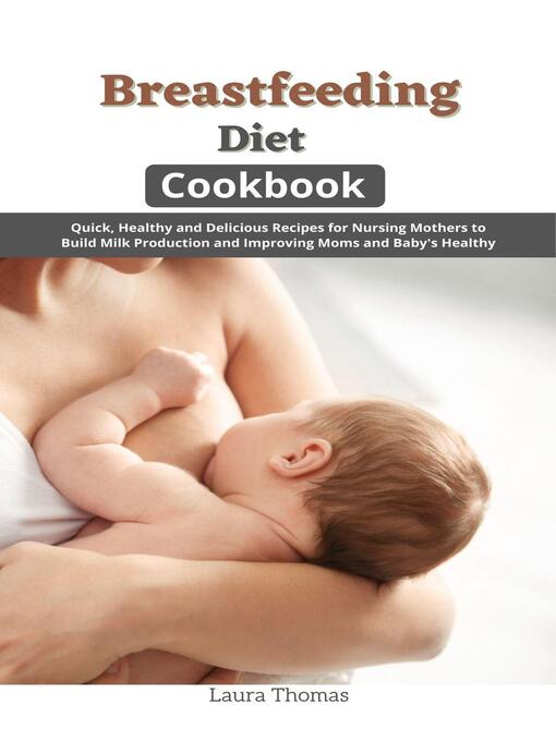 Title details for Breastfeeding Diet Cookbook by Laura Thomas - Available